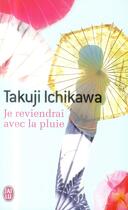 Couverture du livre « Je reviendrai avec la pluie » de Takuji Ichikawa aux éditions J'ai Lu