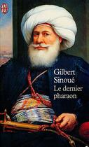 Couverture du livre « Dernier pharaon (le) - mehemet-ali (1770-1849) » de Gilbert Sinoue aux éditions J'ai Lu