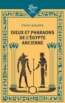 Couverture du livre « Dieux et pharaons de l'Égypte ancienne » de Claire Lalouette aux éditions J'ai Lu