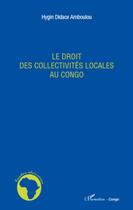 Couverture du livre « Le droit des collectivités locales au Congo » de Hygin Didace Amboulou aux éditions L'harmattan