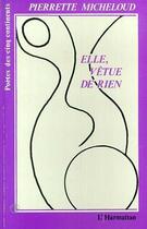 Couverture du livre « Elle, vetue de rien » de Pierrette Micheloud aux éditions Editions L'harmattan