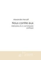 Couverture du livre « Nous contre eux ; mémoires d'un commissaire politique » de Alexandre Henaff aux éditions Le Manuscrit