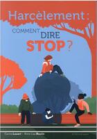 Couverture du livre « Harcèlement, comment dire stop ? » de Anne-Lise Boutin et Carina Louart aux éditions Actes Sud Junior
