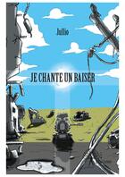 Couverture du livre « Je chante un baiser » de Jullio aux éditions Editions Edilivre