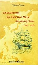 Couverture du livre « Les aventures du chevalier Mylio au pays de Siam (1685-1689) » de Tristan Chalon aux éditions L'harmattan