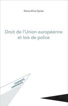 Couverture du livre « Droit de l'Union européenne et lois de police » de Elena-Alina Oprea aux éditions L'harmattan