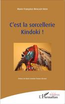 Couverture du livre « C'est la sorcellerie Kindoki ! » de Marie-Francoise Moulady-Ibovi aux éditions L'harmattan