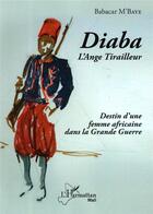 Couverture du livre « Diaba l'ange tirailleur ; destin d'une femme africaine dans la Grande Guerre » de M'Baye Babacar aux éditions L'harmattan