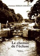 Couverture du livre « Le chemin de l'écluse » de Christiane Merlin-Girardot aux éditions Baudelaire