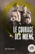 Couverture du livre « Le courage des miens » de Eric Badonnel aux éditions Bord De L'eau