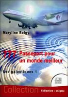 Couverture du livre « 777 passeport pour un monde meilleur : les galactiques » de Maryline Belgy aux éditions Jmg