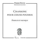 Couverture du livre « Chansons pour coeurs pourris ; paroles et musique » de Pierre Notte aux éditions Riveneuve