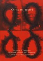 Couverture du livre « Christian Jaccard ; fonds de la collection du mnam au Centre Pompidou » de Christian Jaccard aux éditions Bernard Chauveau