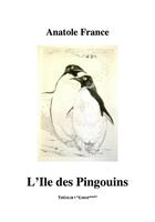 Couverture du livre « L'île des pingouins » de Anatole France aux éditions Theolib