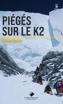 Couverture du livre « Piégés sur le K2 : L'une des épopée les plus dramatiques de l'histoire de l'himalayisme » de Graham Bowley aux éditions Editions Du Mont-blanc