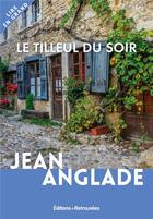 Couverture du livre « Le tilleul du soir » de Jean Anglade aux éditions Les Editions Retrouvees