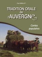 Couverture du livre « Tradition orale de l'Auvergne ; contes populaires » de Paul Sebillot aux éditions Cpe Editions