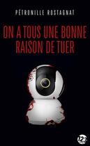 Couverture du livre « On a tous une bonne raison de tuer - thriller - poche » de Rostagnat Petronille aux éditions Editions Du 123