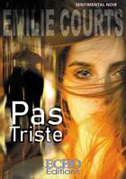 Couverture du livre « Pas triste » de Emilie Courts aux éditions Echo Editions