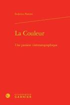 Couverture du livre « La couleur ; une passion cinématographique » de Federico Pierotti aux éditions Classiques Garnier