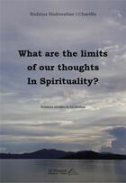 Couverture du livre « What are the limits of our thoughts in spirituality ? » de Rodzina Badroudine I Chariffa aux éditions Saint Honore Editions