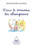 Couverture du livre « Dans le cerveau des champions » de Jean-Philippe Lachaux aux éditions Odile Jacob