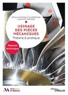 Couverture du livre « Usinage des pièces mécaniques : théorie et pratique » de Ensam aux éditions Eyrolles