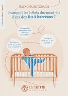 Couverture du livre « Pourquoi les bébés dorment-ils dans des lits à barreaux ? » de Natacha Butzbach aux éditions Hetre Myriadis