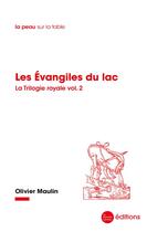 Couverture du livre « Les evangiles du lac - la trilogie royale, vol.2 » de Olivier Maulin aux éditions La Nouvelle Librairie