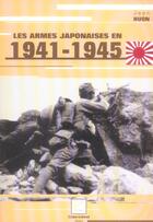 Couverture du livre « LES ARMES JAPONAISES EN 1941-1945 » de Jean Huon aux éditions Crepin Leblond