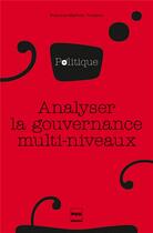 Couverture du livre « Analyser la gouvernance multi-niveaux » de Francois-Mathieu Poupeau aux éditions Pu De Grenoble