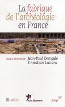 Couverture du livre « La fabrique de l'archéologie en France » de Inrap (Institut Nati aux éditions La Decouverte