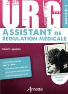 Couverture du livre « URG' : Assistant de régulation médicale » de Frederic Lapostolle aux éditions Arnette