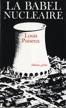 Couverture du livre « La babel nucléaire » de Louis Puiseux aux éditions Galilee
