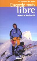 Couverture du livre « Encordé mais libre » de Patrick Berhault aux éditions Glenat