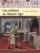 Couverture du livre « Les métiers au moyen-âge » de Cassagnes-Brouquet S aux éditions Ouest France
