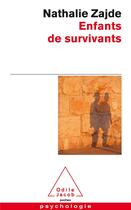 Couverture du livre « Enfants de survivants » de Nathalie Zajde aux éditions Odile Jacob