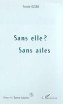 Couverture du livre « SANS ELLE ? SANS AILES » de Renée Ozier aux éditions L'harmattan