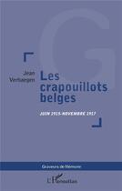 Couverture du livre « Les crapouillots belges ; juin 1915 - novembre 1917 » de Jean Verhaegen aux éditions L'harmattan