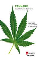 Couverture du livre « Cannabis : ce qu'il faut savoir et faire savoir » de Patrick Mura et Jean Costentin et Jean-Pierre Goulle aux éditions Tec Et Doc