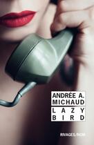 Couverture du livre « Lazy Bird » de Andree A. Michaud aux éditions Rivages