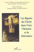 Couverture du livre « Les figures du christ dans l'art, l'histoire et la litterature » de  aux éditions L'harmattan