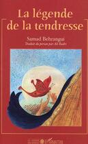 Couverture du livre « La legende de la tendresse » de Samad Behrangui aux éditions L'harmattan