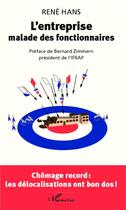 Couverture du livre « L'entreprise malade des fonctionnaires » de Rene Hans aux éditions L'harmattan