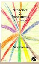 Couverture du livre « Arnaques & impostures » de Patrick Vareille aux éditions Editions Du Panthéon