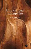 Couverture du livre « Une vie (peu) exemplaire » de Gerard Morlier aux éditions Editions Du Panthéon