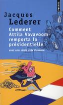 Couverture du livre « Comment Attila Vavavoom remporta la présidentielle avec une seule voix d'avance » de Jacques Lederer aux éditions Points