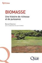 Couverture du livre « Biomasse ; une histoire de richesse et de puissance » de Benoit Daviron et Laure Cordesse aux éditions Quae