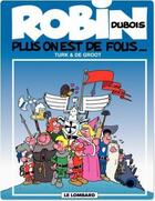 Couverture du livre « Robin Dubois Tome 1 : plus on est de fous... » de Bob De Groot et Turk aux éditions Lombard