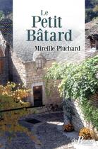 Couverture du livre « Le petit bâtard » de Mireille Pluchard aux éditions De Boree